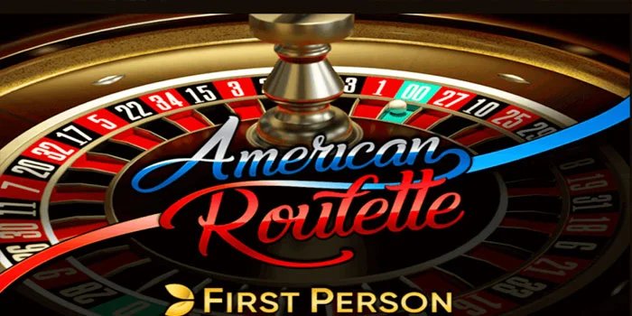 First Person American Roulette – Rasakan Sensasi Kasino di Ujung Jari Anda